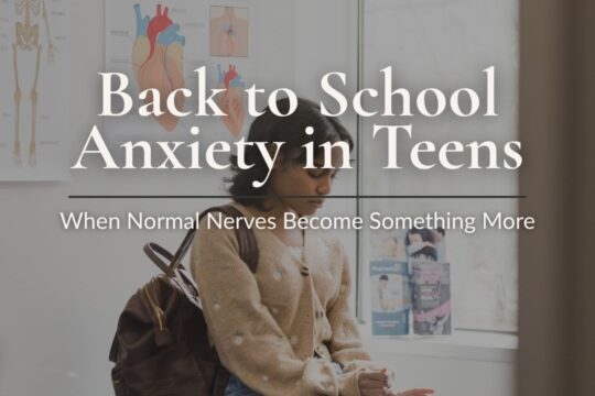 Back to School Anxiety in Teens: When Normal Nerves Become Something More